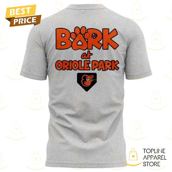 Baltimore Orioles Bark At Oriole Park 3D T-Shirt – Grey