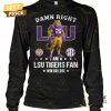 damn right i am a lsu tigers fan win or lose unisex t shirt 2 szyPq.jpg