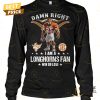 damn right i am a texas longhorns fan win or lose unisex t shirt 2 ZP1ZK.jpg