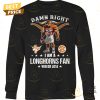 damn right i am a texas longhorns fan win or lose unisex t shirt 4 ooelz.jpg