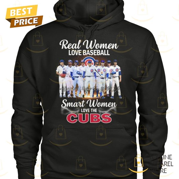 Real Women Love Baseball Smart Women Love The Chicago Cubs Signature Unisex T-Shirt