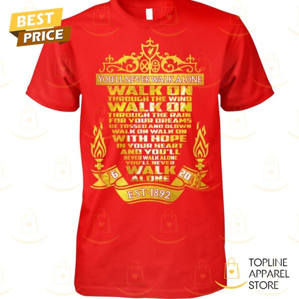 Liverpool Est 1892 You ll Never Walk Alone Unisex T-Shirt