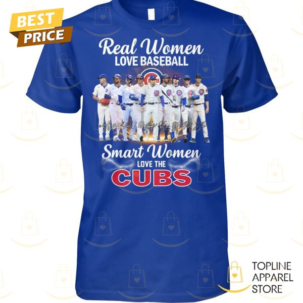 Real Women Love Baseball Smart Women Love The Chicago Cubs Signature Unisex T-Shirt