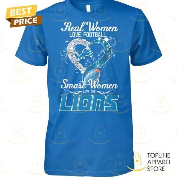 Real Women Love Football Smart Women Love The Detroit Lions Unisex T-Shirt