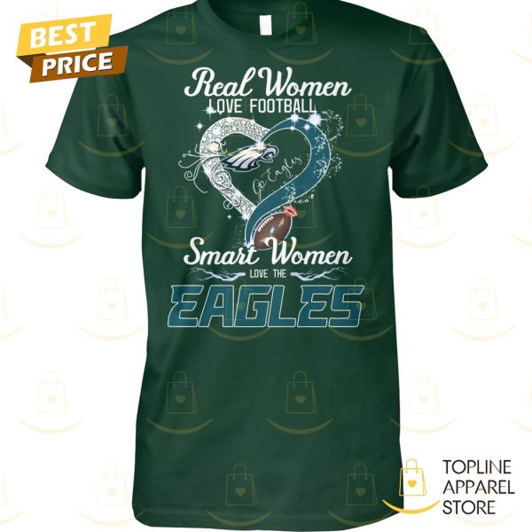 Real Women Love Football Smart Women Love The Philadelphia Eagles Unisex T-Shirt