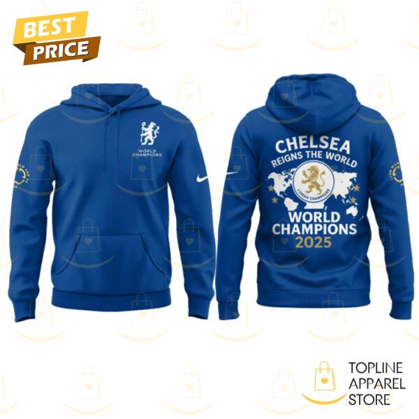 Chelsea World Champions 2025 Reigns The World Hoodie