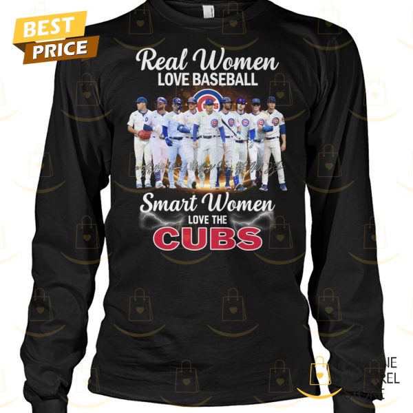 Real Women Love Baseball Smart Women Love The Chicago Cubs Signature Unisex T-Shirt