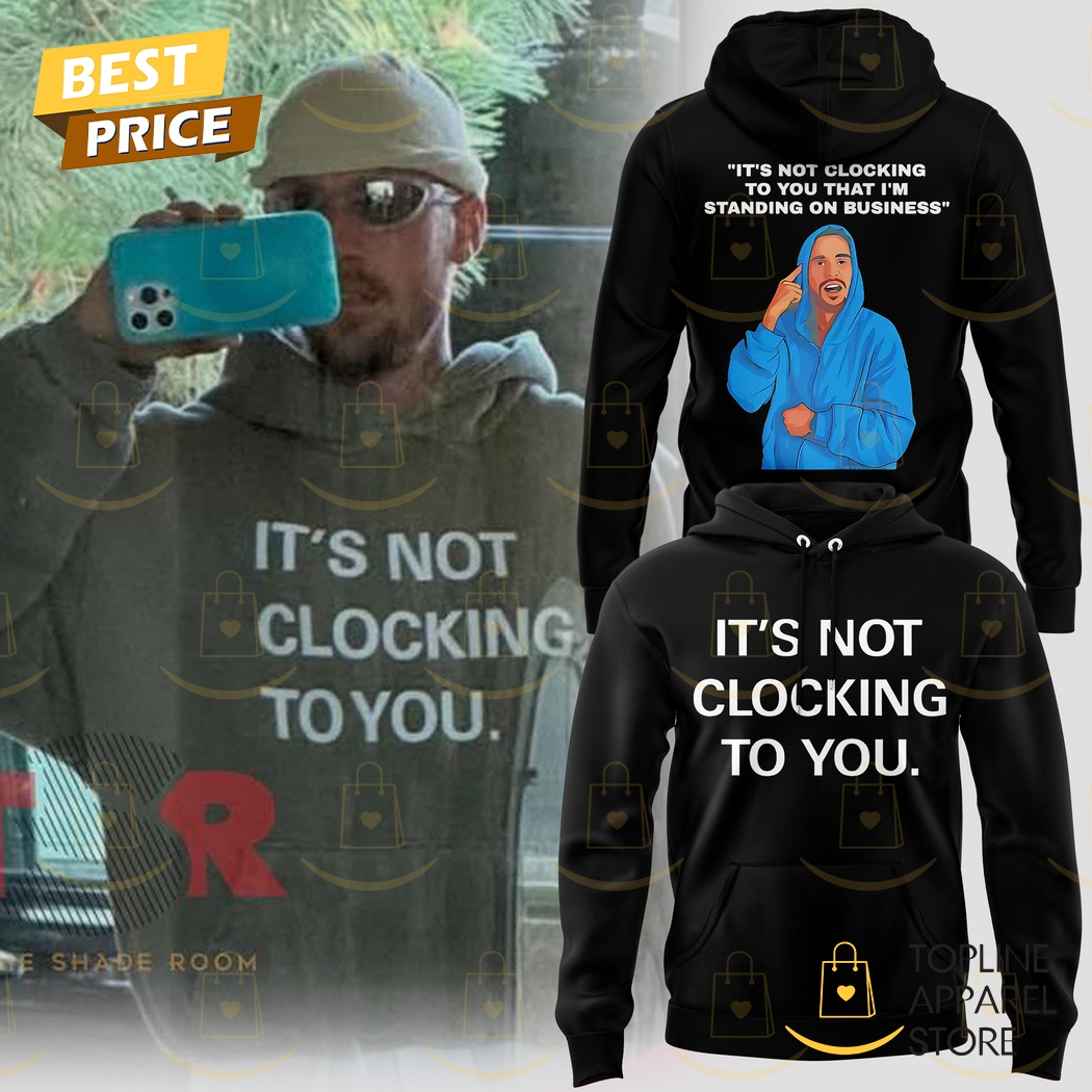 Justin Bieber Its Not Clocking To You Hoodie Justin Bieber Its Not Clocking To You Hoodie