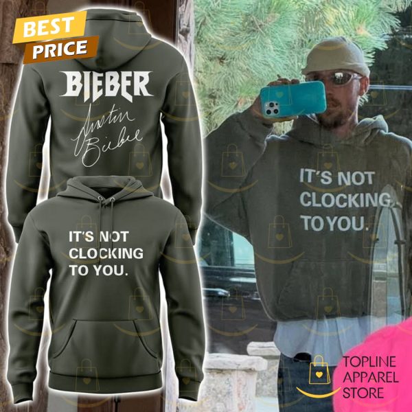 Justin Bieber Its Not Clocking To You Signature Hoodie