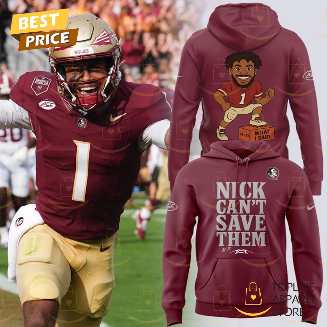 Florida State Seminoles Football Nick Cant Save Them Tommy Castellanos Hoodie Florida State Seminoles Football Nick Cant Save Them Tommy Castellanos Hoodie