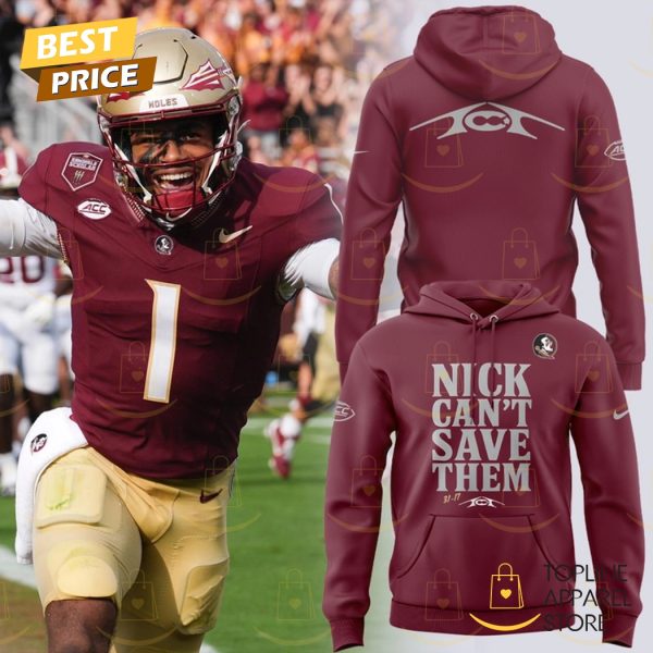 Nick Cant Save Them Tommy Castellanos Florida State Seminoles Football Hoodie